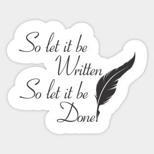So let it be written  So let it be done  (Black print) Sticker